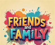 The Blur Between Family and Friends